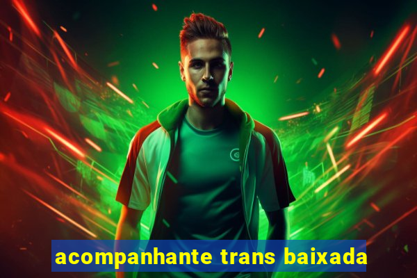 acompanhante trans baixada